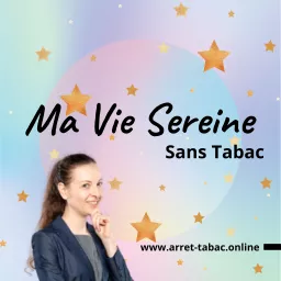 Ma Vie Sereine (sans tabac) Podcast artwork