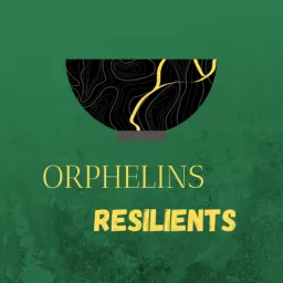 Orphelins Résilients Podcast artwork