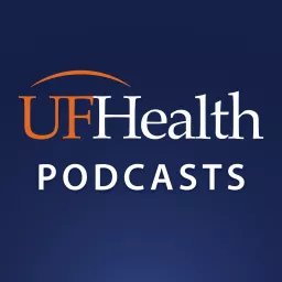 UF Health Podcasts