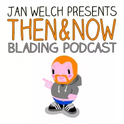 Then And Now Blading Podcast artwork