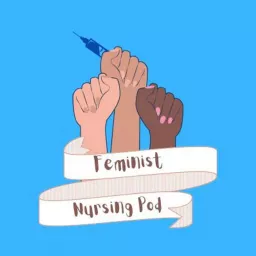 Feminist Nursing Pod Podcast artwork