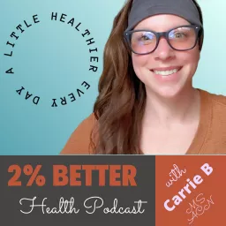 2% Better Health with Carrie B, MS ACN