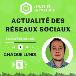 🎙️ Podcast sur l'actualité des réseaux sociaux et des outils digitaux (Le web et la tortue)