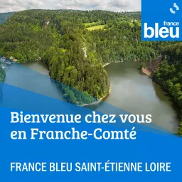 Bienvenue chez vous en Franche-Comté - France Bleu Besançon Podcast artwork