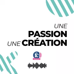 Une passion, une création Podcast artwork