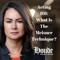 Acting 101: What Is The Meisner Technique w/ Jessica Houde-Morris Podcast artwork