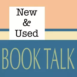 New & Used: Book Talk Podcast artwork