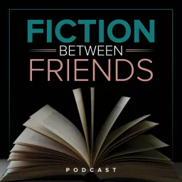 Fiction Between Friends Podcast artwork