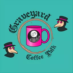 Graveyard Coffee Talk Pod Podcast artwork