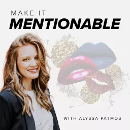 Make it Mentionable with Alyssa Patmos Podcast artwork