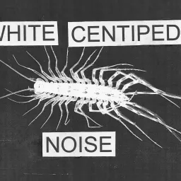White Centipede Noise Podcast artwork