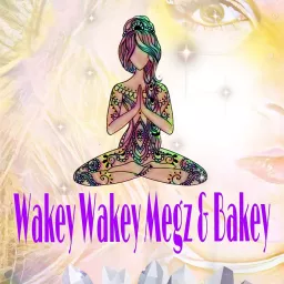 Wakey Wakey Megz & Bakey Podcast artwork