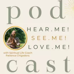 Hear.Me! See.Me! Love.Me! Podcast