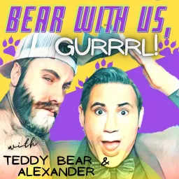 Bear with Us, Gurrrl! Podcast artwork