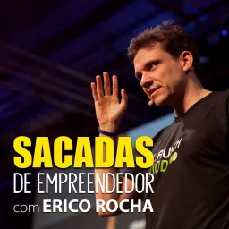 Erico Rocha - Sacadas de Empreendedor Podcast artwork