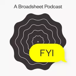 FYI, a Broadsheet podcast artwork