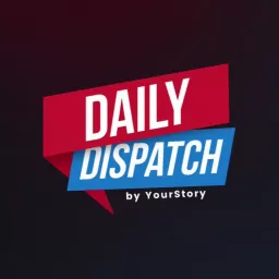 Daily Dispatch by YourStory Podcast artwork