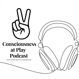 Consciousness at Play Podcast artwork