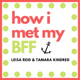 How I Met My BFF Podcast artwork