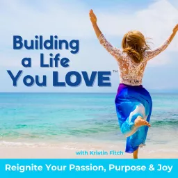 Building a Life You Love: Faith, Passion, and Purpose for Women