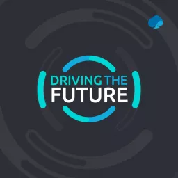 Driving the Future Podcast artwork