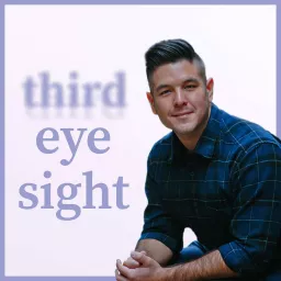 Third Eye Sight: Exploring Psychic Ability & the Supernatural Podcast artwork