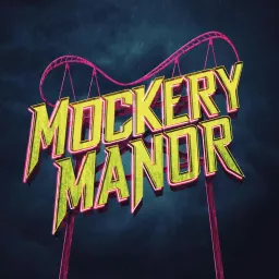 Mockery Manor Podcast artwork