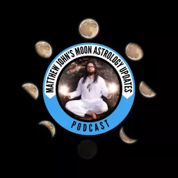 Matthew John's Moon Astrology Updates Podcast artwork