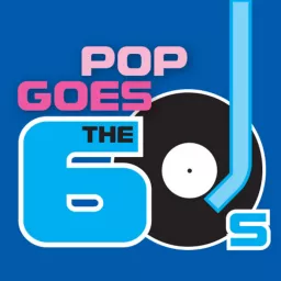 Pop Goes the 60s Podcast