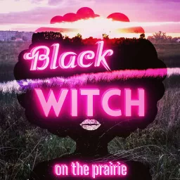 Black Witch On The Prairie Podcast artwork