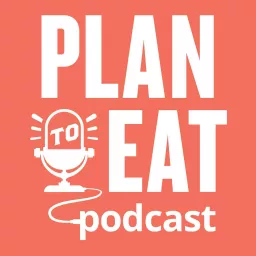 The Plan to Eat Podcast artwork
