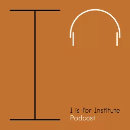 I is for Institute Podcast artwork