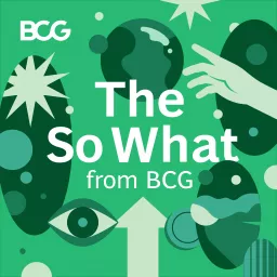 The So What from BCG Podcast artwork
