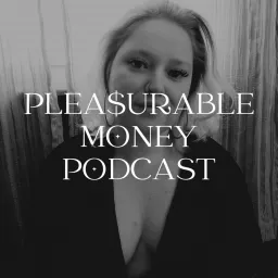 Pleasurable Money Podcast artwork