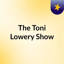 The Toni Lowery Show Podcast artwork