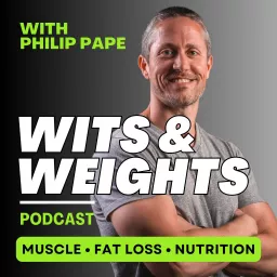 Wits & Weights | Nutrition, Lifting, Muscle, Metabolism, & Fat Loss Podcast artwork