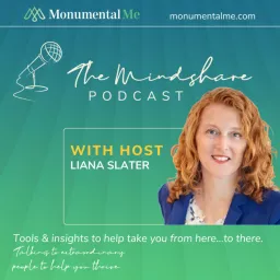 The Mindshare Podcast by Monumental Me - tools to take you from here to there. Find your thrive!