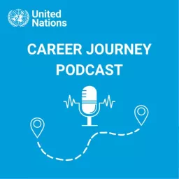 United Nations Career Journey Podcast