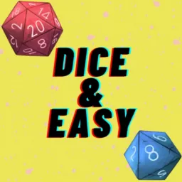 Dice & Easy Podcast artwork