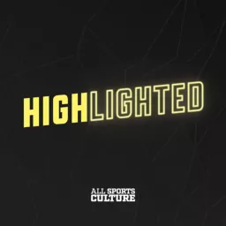 Highlighted: An All Sports Culture Podcast artwork