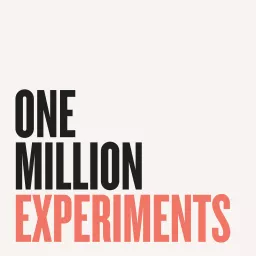 One Million Experiments Podcast artwork