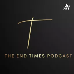 The End Times Podcast