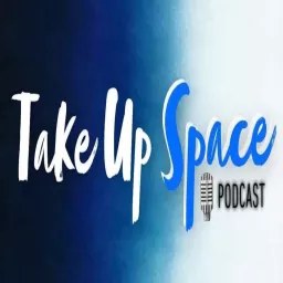 Take Up Space Podcast artwork