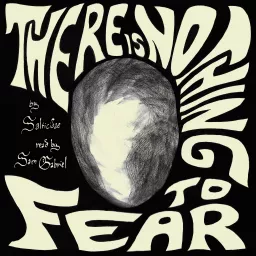 There is Nothing to Fear Podcast artwork
