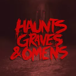 Haunts, Graves, & Omens Podcast artwork
