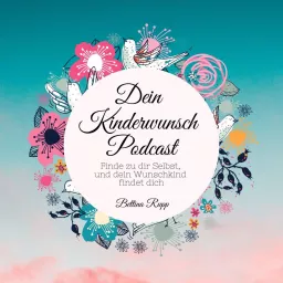 Dein Kinderwunsch Podcast Finde zu dir selbst - und dein Wunschkind findet dich artwork