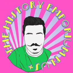 The History Emporium and Pals Podcast artwork
