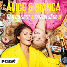 Alice & Bianca - Har du sagt A får du säga B Podcast artwork