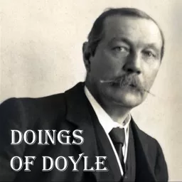 Doings of Doyle - The Arthur Conan Doyle Podcast