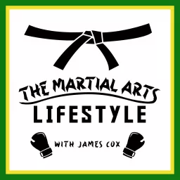 The Martial Arts Lifestyle with James Cox Podcast artwork